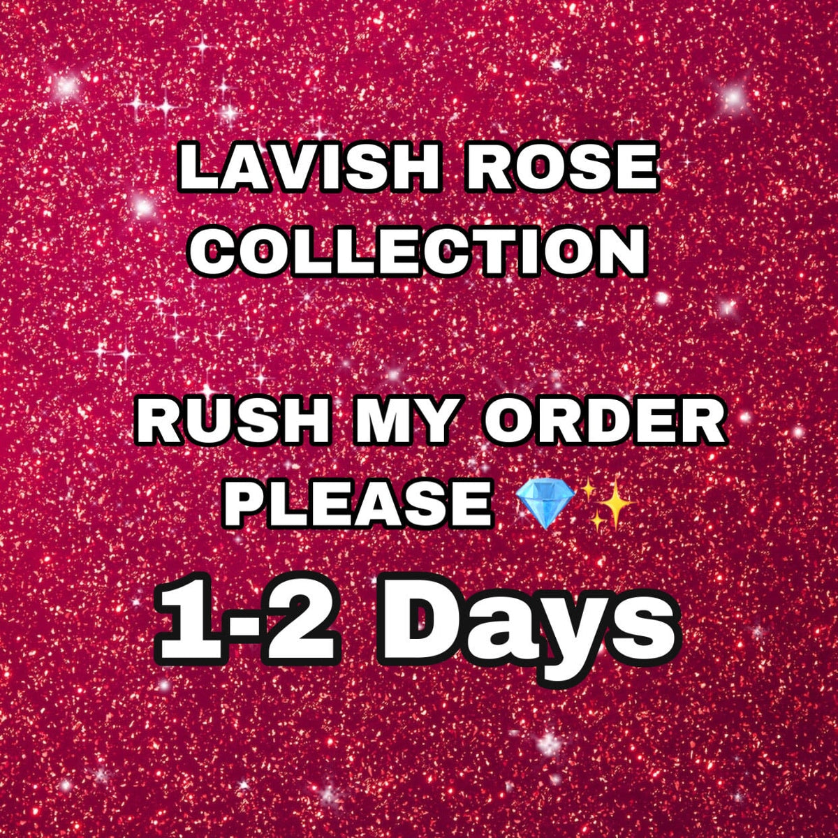 Rush Your Order lavish rose collection llc 